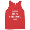 Hang On Let Me Overthink This Tank Top