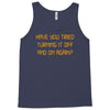 have you tried turning it off and on again Tank Top