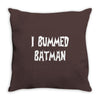 i bummed batman Throw Pillow