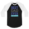 BEST DAD EVER 3/4 Sleeve Shirt