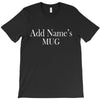 add names mug T-Shirt