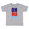 oh ma gosh Toddler T-shirt