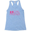 exgirl friend Racerback Tank