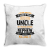 Super Cool Uncle Of A Freaking Awesome Nephew Throw Pillow