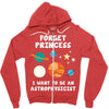 Forget Princess I' Want To Be An Astrophysicist Zipper Hoodie