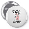 My Dad is Stronger Than Yours Pin-back button