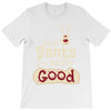 dear santa i've been good T-Shirt