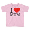 i love mum Toddler T-shirt