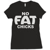 no fat chicks (2) Ladies Fitted T-Shirt