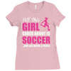 all this girl cares about is soccer and like maybe 3 people Ladies Fitted T-Shirt