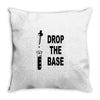 drop the base Throw Pillow