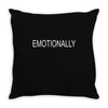 emotionally Throw Pillow