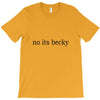 no its becky T-Shirt