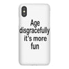 age disgracefully its more fun iPhoneX