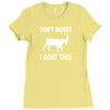 don't worry i goat this Ladies Fitted T-Shirt