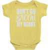 don't go bacon my heart Baby Onesie