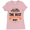All Men Created Equal But The Best Born In May Ladies Fitted T-Shirt