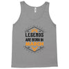 Legends Are Born In March Tank Top