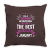 All Women Created Equal But The Best Born In January Throw Pillow