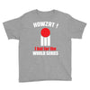 HOWZAT I BAT FOR THE WORLD SERIES Youth Tee