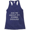 ask me about my zombie disguise Racerback Tank