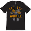 let the wookiee win T-Shirt