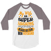 My Wife Is Super Awesome Her Husband 3/4 Sleeve Shirt