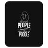 The More People I Meet The More I Love My Poodle Gifts Mousepad