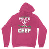 I Was One A Polite Well Mannered Young Lady And Then I Became A Chef Unisex Hoodie
