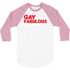 gay by birth, fabulous by choice 3/4 Sleeve Shirt