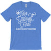 love yourself first always keep fighting T-Shirt
