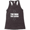 the man the legend funny Racerback Tank