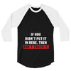 If You Didn't Put it in Here Then Don't Touch it 3/4 Sleeve Shirt