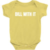dill with it Baby Bodysuit