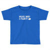 hug me i fart Toddler T-shirt