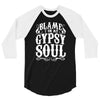 blame it on my gypsy soul 3/4 Sleeve Shirt