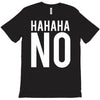 hahaha no T-Shirt