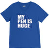 my pen is huge t shirt funny sex humor tee rude college manly crude pu V-Neck Tee