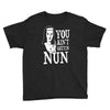 you aint getting nun Youth Tee