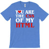 i love css  you are the css of my html heart heart T-Shirt