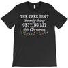 the tree isn't the only getting lit this christmas T-Shirt