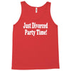 just divorced party time Tank Top