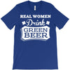 real women drink green beer T-Shirt