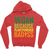 vegan because plant powered badiss was not an offical title Zipper Hoodie
