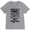 This Girl Is Taken By A Super Sexy July Boyfriend V-Neck Tee
