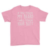 moustache touch my beard Youth Tee
