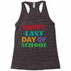 happy last day of school Racerback Tank