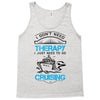I Don't Need Therapy Just to Go Cruising Tank Top