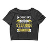 Nobody Is Perfect But If You Are A Stepmom You Are Pretty Damn Close Crop Top