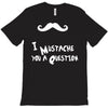 mustache u a question T-Shirt